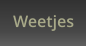Weetjes